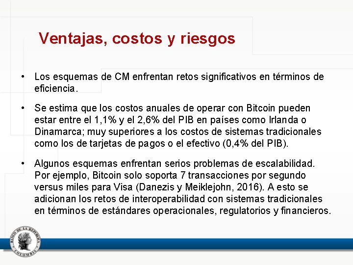 Ventajas, costos y riesgos • Los esquemas de CM enfrentan retos significativos en términos