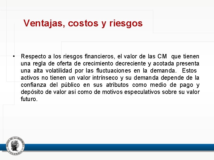 Ventajas, costos y riesgos • Respecto a los riesgos financieros, el valor de las