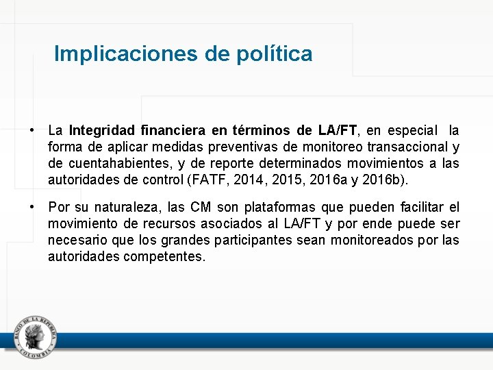 Implicaciones de política • La Integridad financiera en términos de LA/FT, en especial la