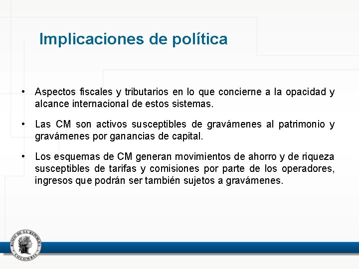 Implicaciones de política • Aspectos fiscales y tributarios en lo que concierne a la