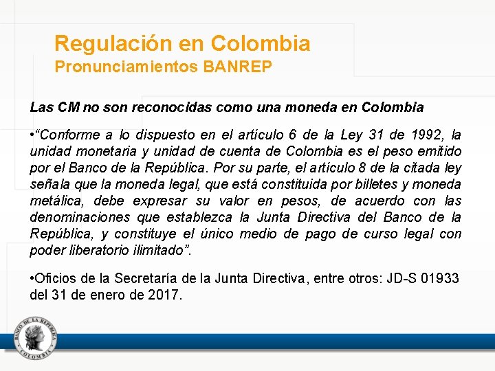 Regulación en Colombia Pronunciamientos BANREP Las CM no son reconocidas como una moneda en