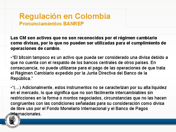 Regulación en Colombia Pronunciamientos BANREP Las CM son activos que no son reconocidos por