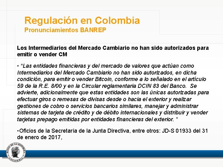 Regulación en Colombia Pronunciamientos BANREP Los Intermediarios del Mercado Cambiario no han sido autorizados