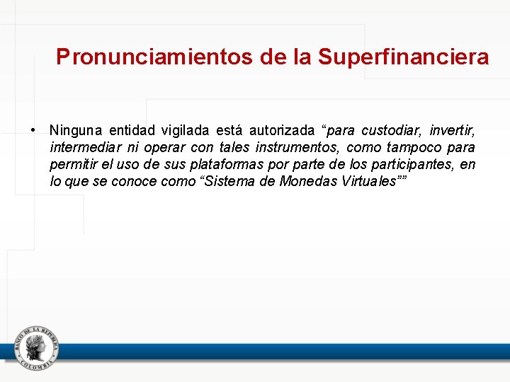 Pronunciamientos de la Superfinanciera • Ninguna entidad vigilada está autorizada “para custodiar, invertir, intermediar