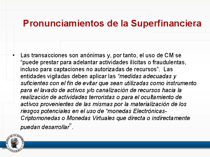 Pronunciamientos de la Superfinanciera • Las transacciones son anónimas y, por tanto, el uso