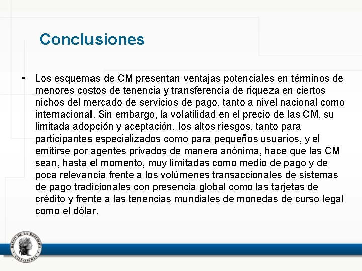 Conclusiones • Los esquemas de CM presentan ventajas potenciales en términos de menores costos