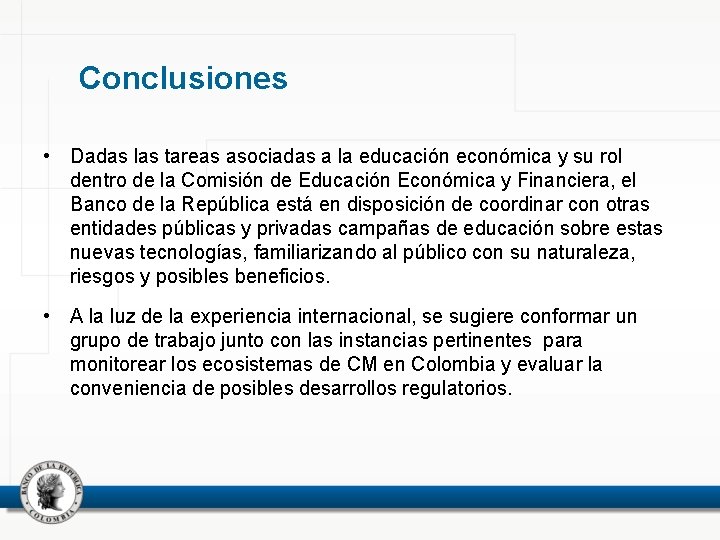 Conclusiones • Dadas las tareas asociadas a la educación económica y su rol dentro