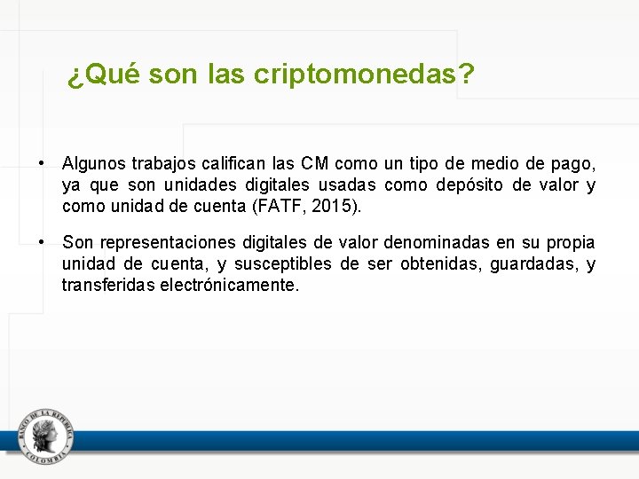 ¿Qué son las criptomonedas? • Algunos trabajos califican las CM como un tipo de