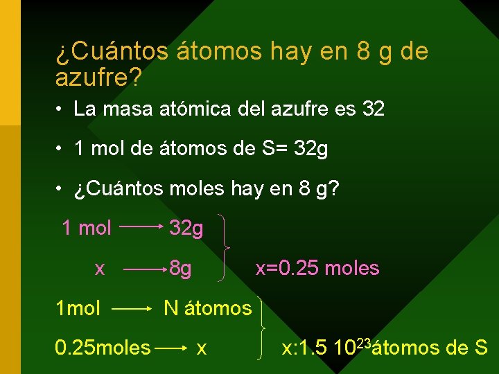 ¿Cuántos átomos hay en 8 g de azufre? • La masa atómica del azufre