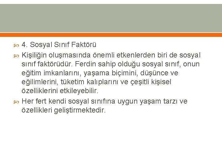  4. Sosyal Sınıf Faktörü Kişiliğin oluşmasında önemli etkenlerden biri de sosyal sınıf faktörüdür.