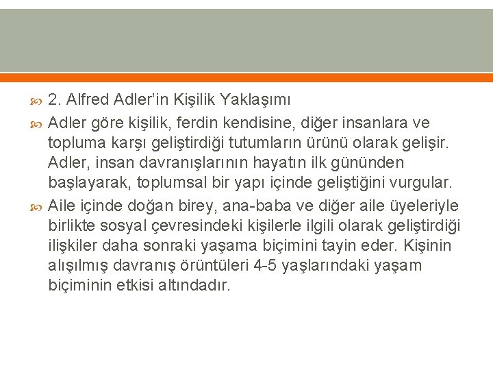  2. Alfred Adler’in Kişilik Yaklaşımı Adler göre kişilik, ferdin kendisine, diğer insanlara ve