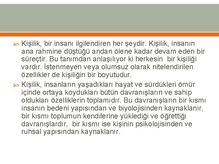  Kişilik, bir insanı ilgilendiren her şeydir. Kişilik, insanın ana rahmine düştüğü andan ölene
