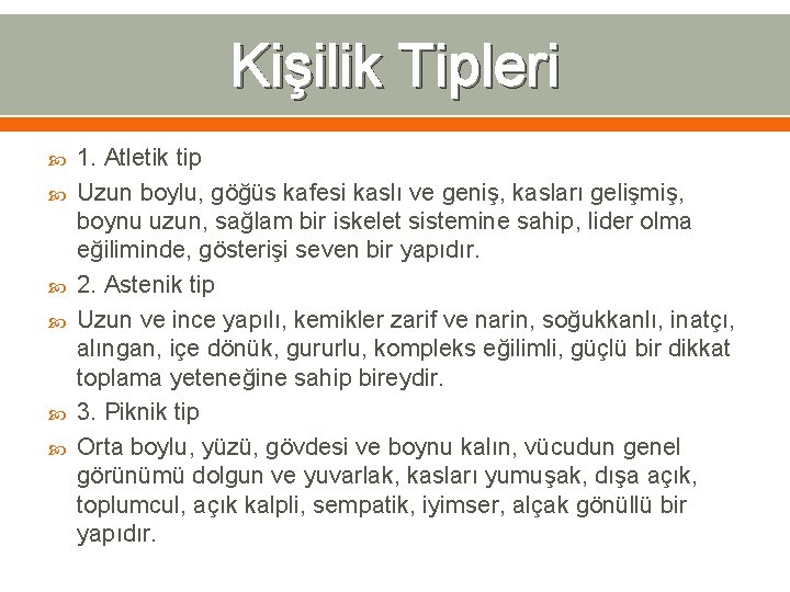 Kişilik Tipleri 1. Atletik tip Uzun boylu, göğüs kafesi kaslı ve geniş, kasları gelişmiş,