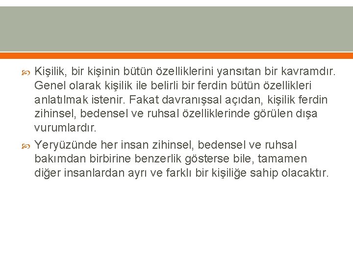  Kişilik, bir kişinin bütün özelliklerini yansıtan bir kavramdır. Genel olarak kişilik ile belirli
