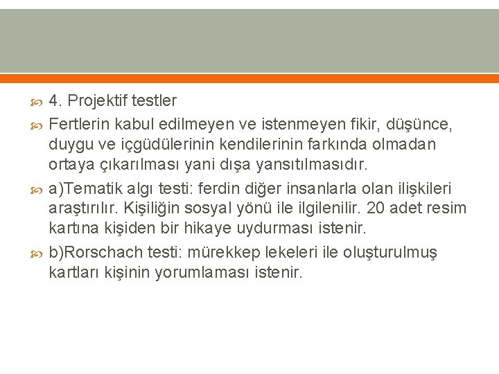  4. Projektif testler Fertlerin kabul edilmeyen ve istenmeyen fikir, düşünce, duygu ve içgüdülerinin