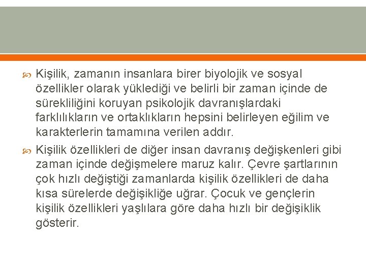  Kişilik, zamanın insanlara birer biyolojik ve sosyal özellikler olarak yüklediği ve belirli bir
