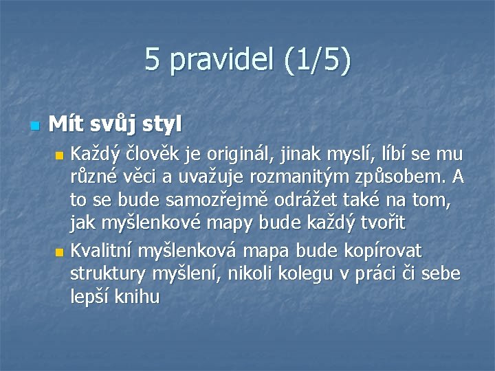 5 pravidel (1/5) n Mít svůj styl Každý člověk je originál, jinak myslí, líbí