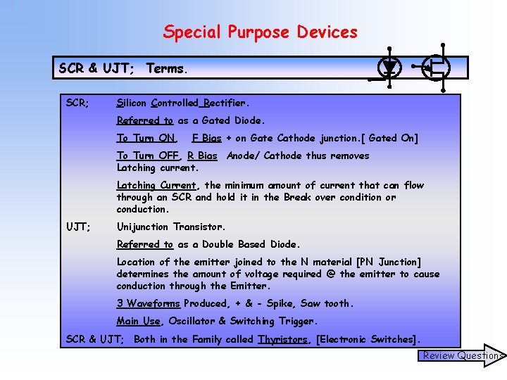 Special Purpose Devices SCR & UJT; Terms. SCR; Silicon Controlled Rectifier. Referred to as