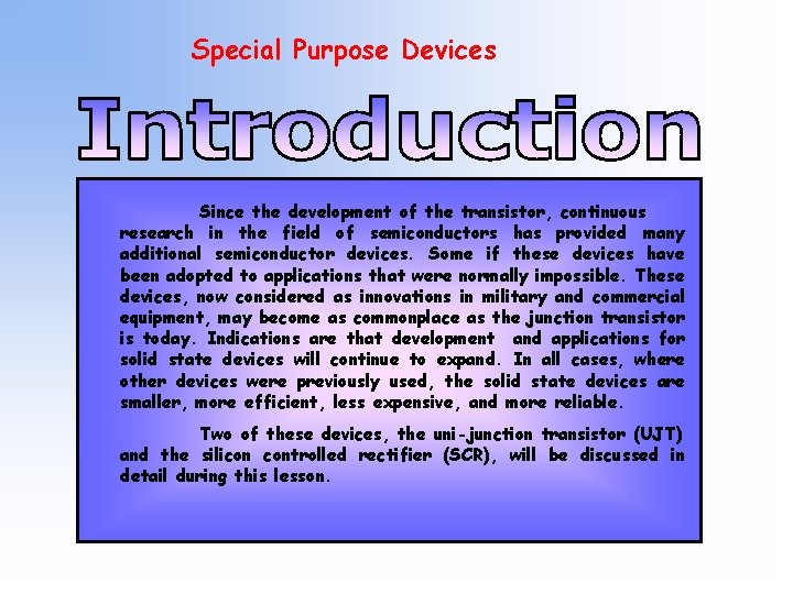 Special Purpose Devices Since the development of the transistor, continuous research in the field