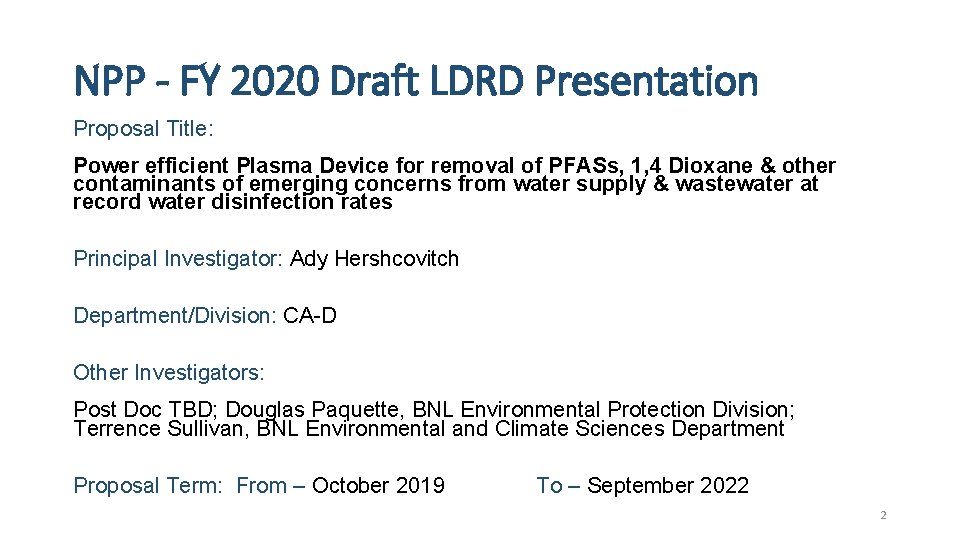 NPP - FY 2020 Draft LDRD Presentation Proposal Title: Power efficient Plasma Device for