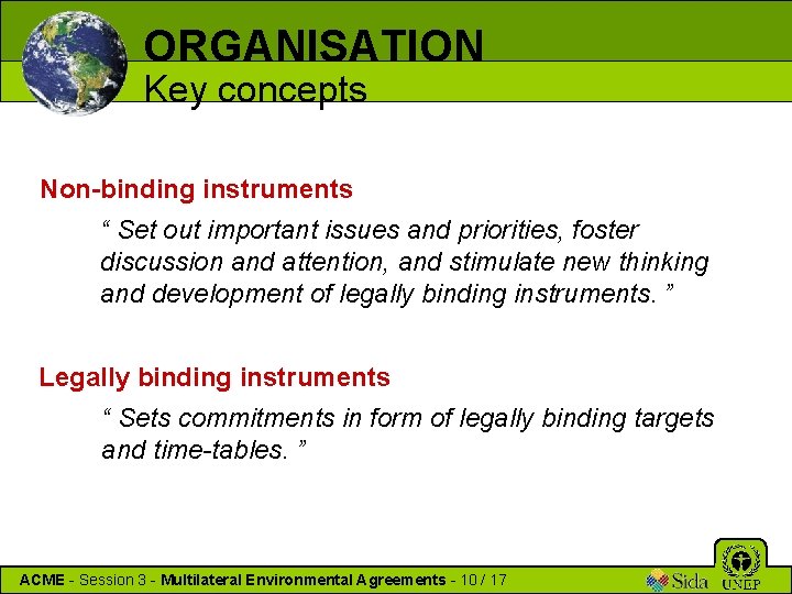 ORGANISATION Key concepts Non-binding instruments “ Set out important issues and priorities, foster discussion