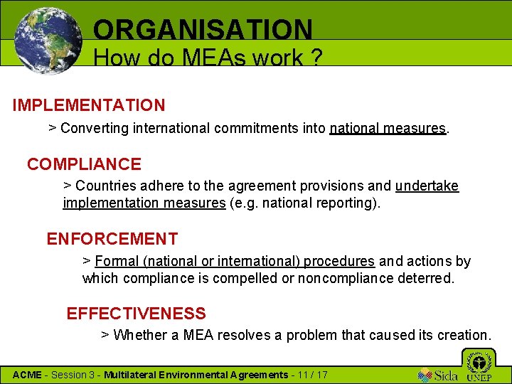 ORGANISATION How do MEAs work ? IMPLEMENTATION > Converting international commitments into national measures.