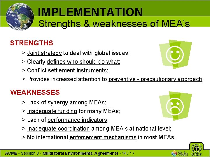 IMPLEMENTATION Strengths & weaknesses of MEA’s STRENGTHS > Joint strategy to deal with global