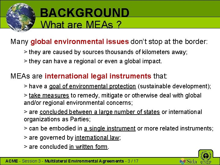 BACKGROUND What are MEAs ? Many global environmental issues don’t stop at the border: