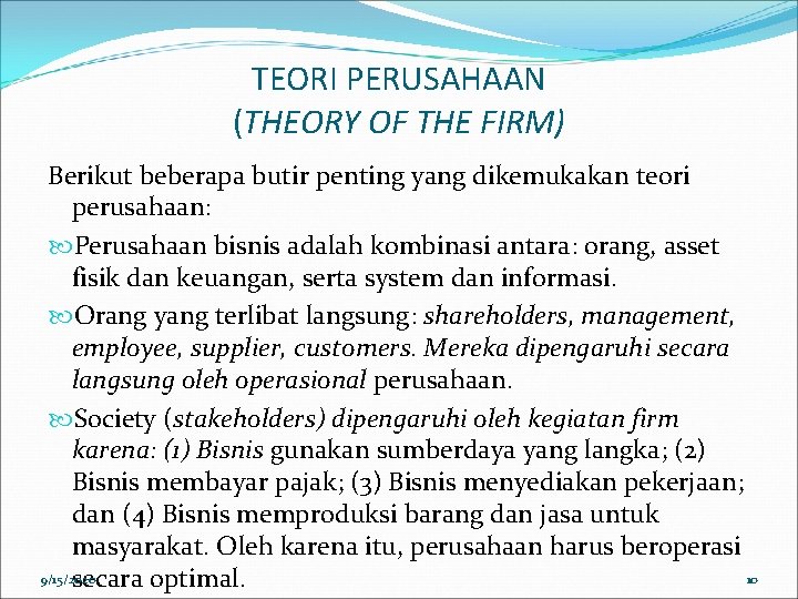 TEORI PERUSAHAAN (THEORY OF THE FIRM) Berikut beberapa butir penting yang dikemukakan teori perusahaan: