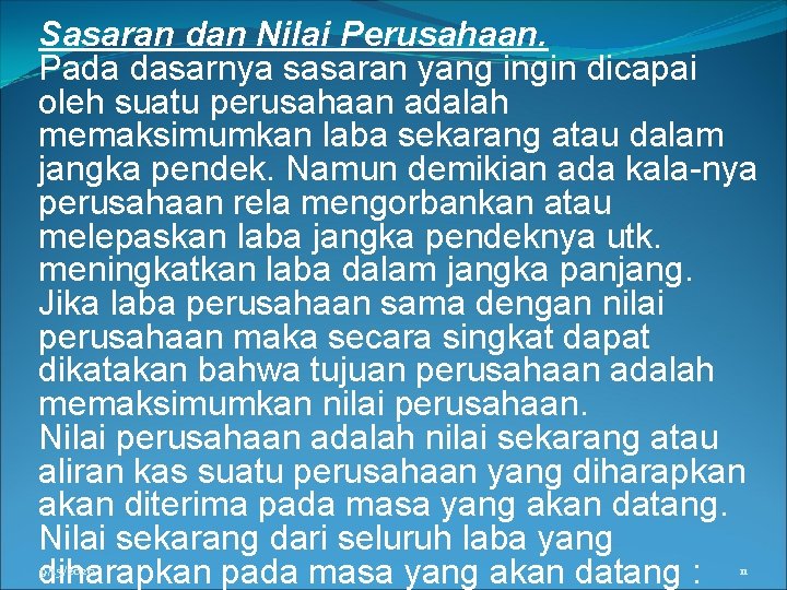 Sasaran dan Nilai Perusahaan. Pada dasarnya sasaran yang ingin dicapai oleh suatu perusahaan adalah