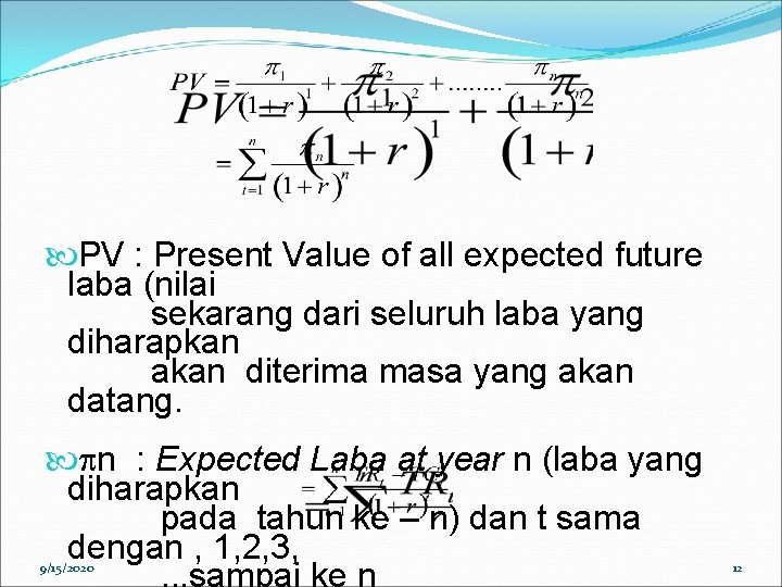  PV : Present Value of all expected future laba (nilai sekarang dari seluruh