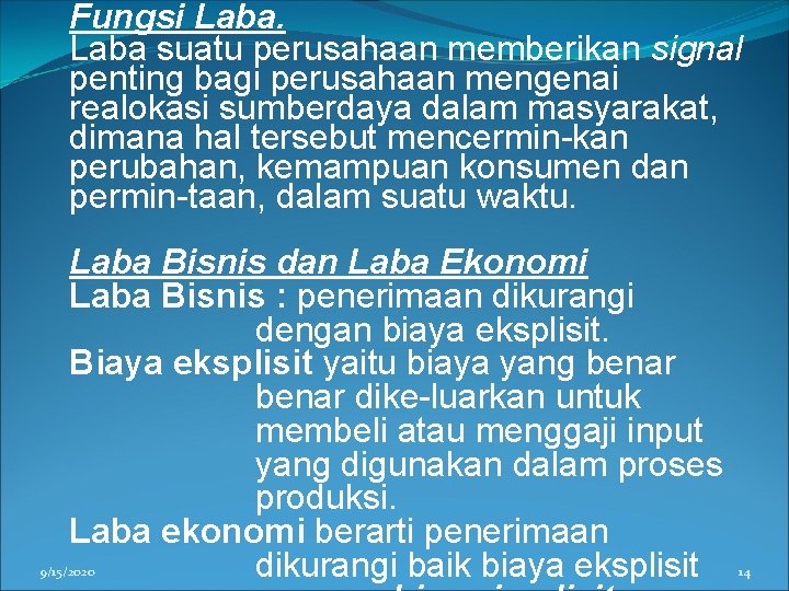 Fungsi Laba suatu perusahaan memberikan signal penting bagi perusahaan mengenai realokasi sumberdaya dalam masyarakat,