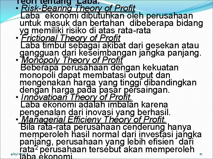 Teori tentang Laba. • Risk-Bearing Theory of Profit Laba ekonomi dibutuhkan oleh perusahaan untuk