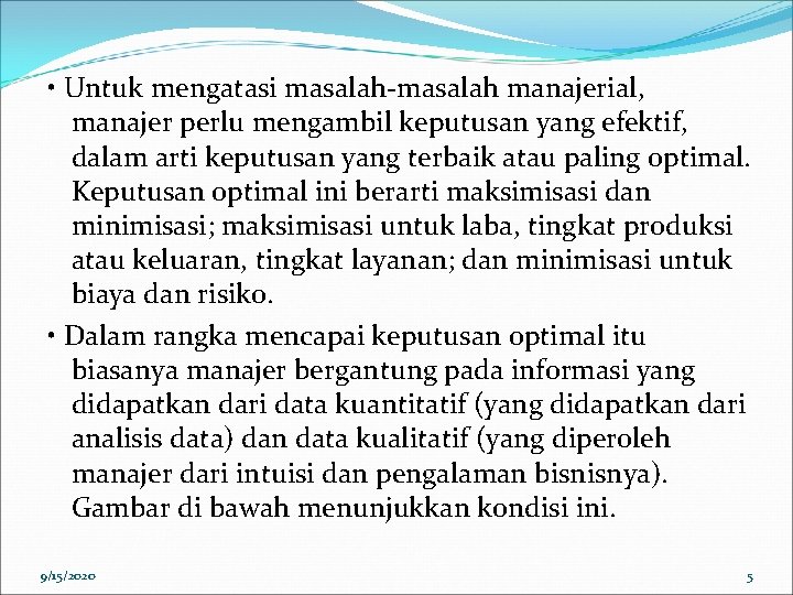  • Untuk mengatasi masalah-masalah manajerial, manajer perlu mengambil keputusan yang efektif, dalam arti