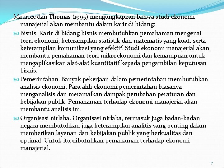 Maurice dan Thomas (1995) mengungkapkan bahwa studi ekonomi manajerial akan membantu dalam karir di