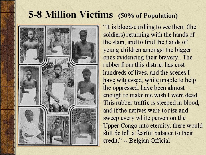 5 -8 Million Victims (50% of Population) “It is blood-curdling to see them (the