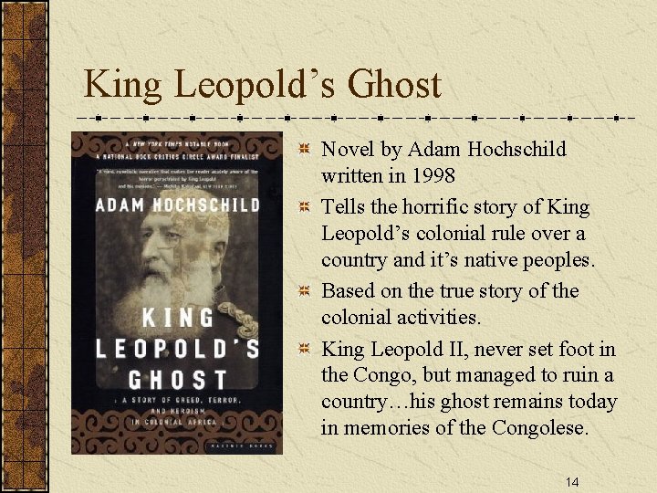 King Leopold’s Ghost Novel by Adam Hochschild written in 1998 Tells the horrific story