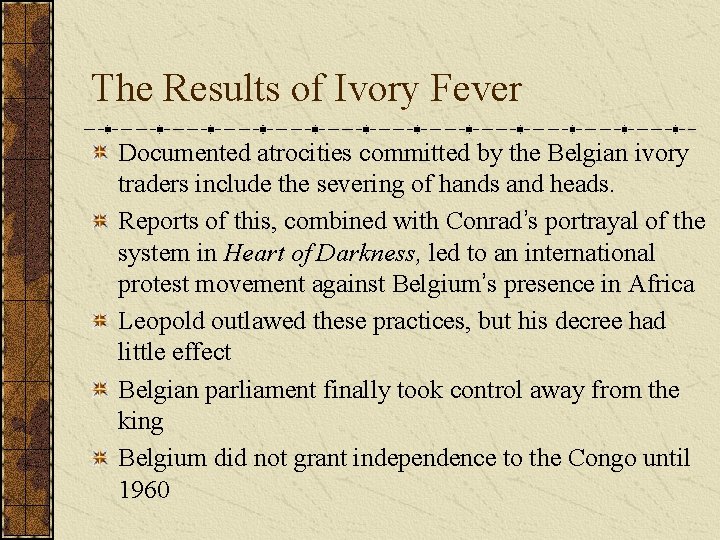 The Results of Ivory Fever Documented atrocities committed by the Belgian ivory traders include