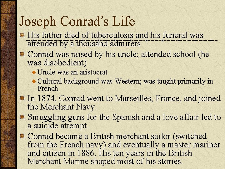 Joseph Conrad’s Life His father died of tuberculosis and his funeral was attended by