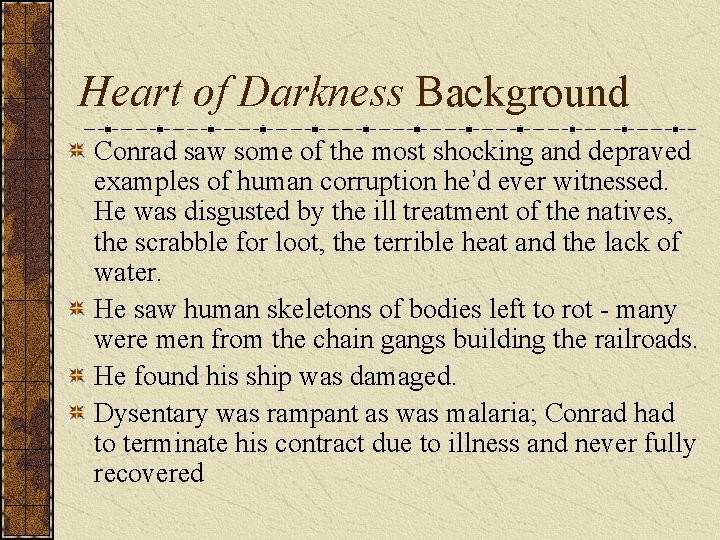 Heart of Darkness Background Conrad saw some of the most shocking and depraved examples
