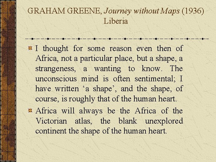 GRAHAM GREENE, Journey without Maps (1936) Liberia I thought for some reason even then
