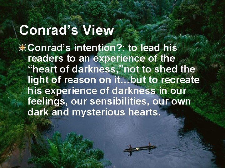 Conrad’s View Conrad’s intention? : to lead his readers to an experience of the