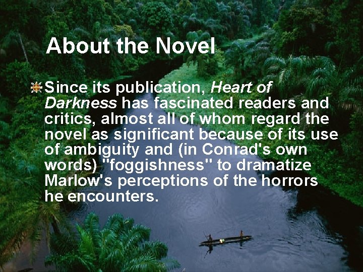 About the Novel Since its publication, Heart of Darkness has fascinated readers and critics,