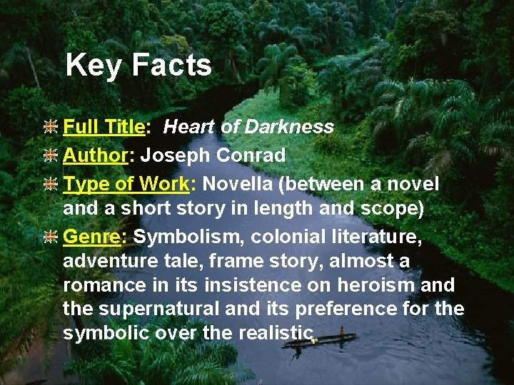 Key Facts Full Title: Heart of Darkness Author: Joseph Conrad Type of Work: Novella