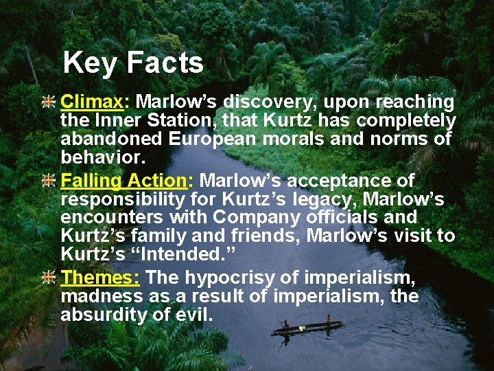 Key Facts Climax: Marlow’s discovery, upon reaching the Inner Station, that Kurtz has completely