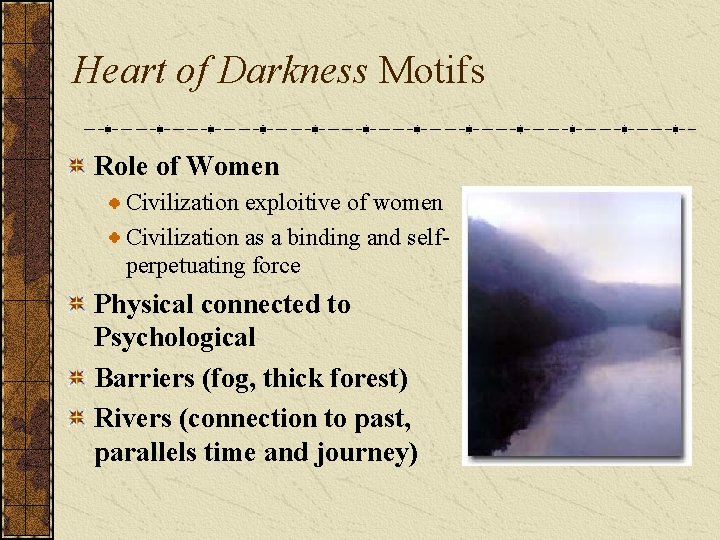 Heart of Darkness Motifs Role of Women Civilization exploitive of women Civilization as a