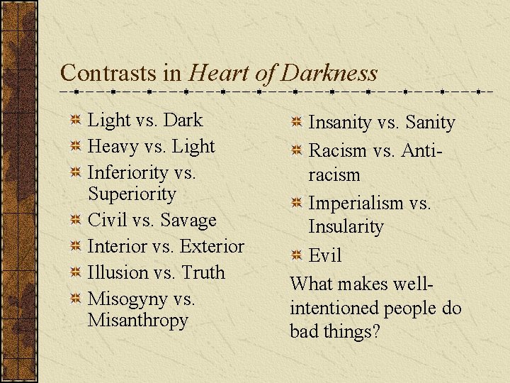 Contrasts in Heart of Darkness Light vs. Dark Heavy vs. Light Inferiority vs. Superiority