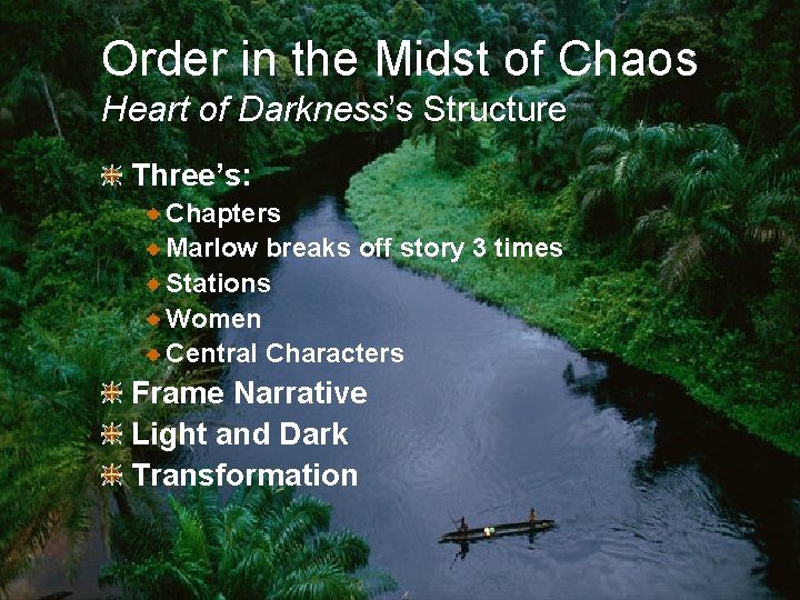 Order in the Midst of Chaos Heart of Darkness’s Structure Three’s: Chapters Marlow breaks