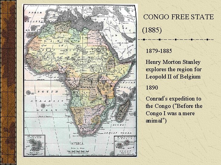 CONGO FREE STATE (1885) 1879 -1885 Henry Morton Stanley explores the region for Leopold