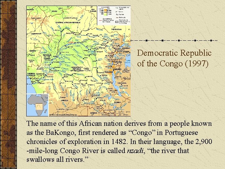 Democratic Republic of the Congo (1997) The name of this African nation derives from